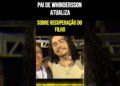 Pai de Whindersson Atualiza Sobre Recuperação do Filho