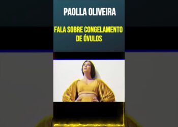 Paolla Oliveira fala sobre congelamento de óvulos