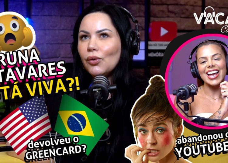 QUEM É BRUNA TAVARES? ESTÁ VIVA? DEVOLVEU O GREENCARD? ABANDONOU O YOUTUBE? VACACAST #172