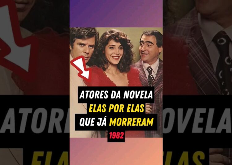 Atores de ELAS POR ELAS que já FALECERAM #fama #famosos #fofocas #famoso #celebridades #viral #globo