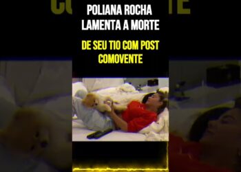 Poliana Rocha fala sobre seu tio em post