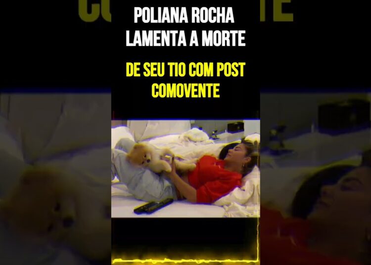 Poliana Rocha fala sobre seu tio em post