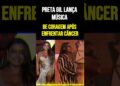Preta Gil Lança Música de Coragem Após Enfrentar Câncer