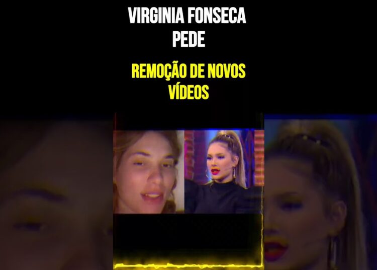 Virginia Fonseca pede remoção de novos vídeos