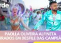 Paolla Oliveira alfineta jurados em Desfile das Campeãs e defende bateria