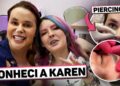 FOFOCAS, CÍLIOS e SOBRANCELHAS com a @karenbachini (coloquei piercings)