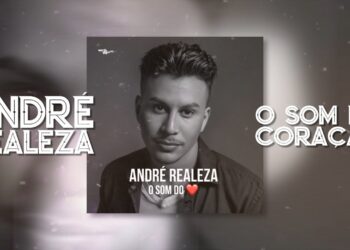 ANDRÉ REALEZA – O SOM DO CORAÇÃO