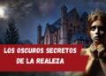 Secretos Oscuros de la Realeza: Traiciones, Misterios y Conspiraciones