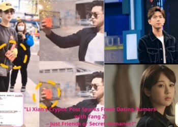 Li Xian’s Cryptic Post Sparks Fresh Dating Rumors with Yang Zi – Just Friends or Secret Romance?