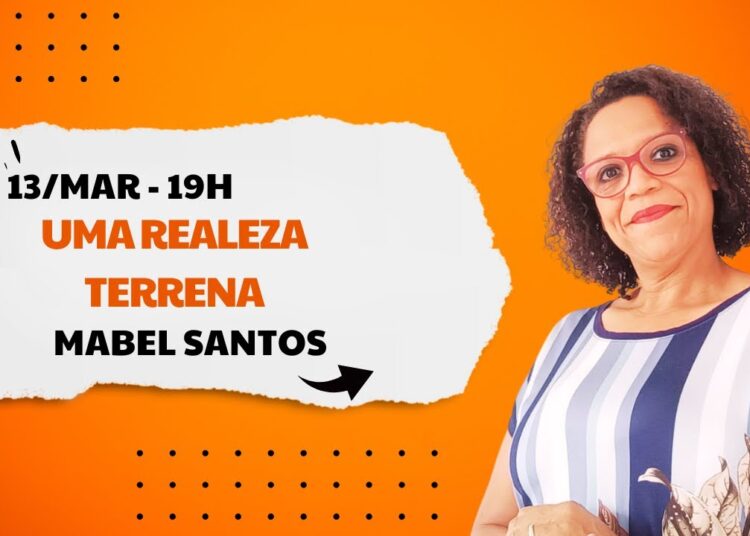 Uma realeza terrena, com Mabel Santos