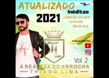 A REALEZA DO ARROCHA THIAGO LIMA – VOLUME 2 – CD 2021