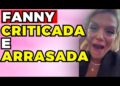 FANNY RODRIGUES é ARRASADA! | Fama Show