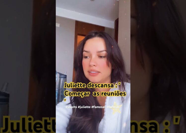 JULIETTE DESCANSA MUITO E LOGO VAI PARA REUNIÕES.  #shorts #juliette #famosas #fofocas