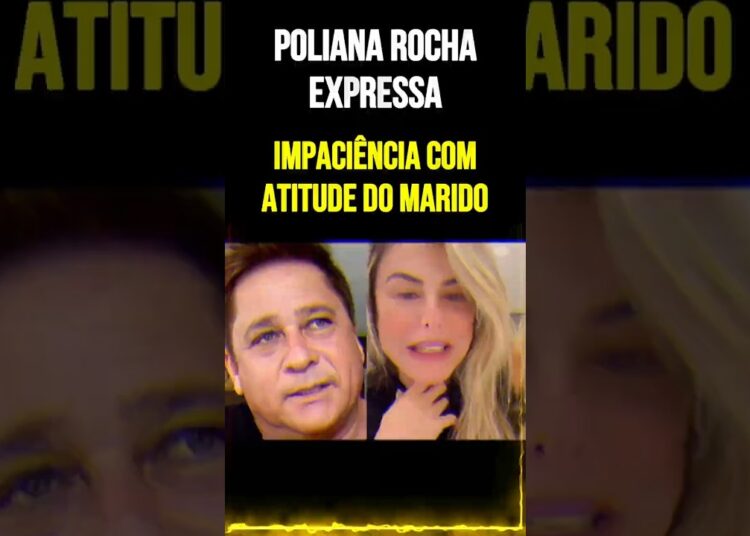 Poliana Rocha expressa impaciência com atitude do marido