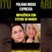 Poliana Rocha expressa impaciência com atitude do marido