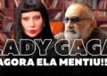 Lady Gaga – Agora Ela Mentiu!!!