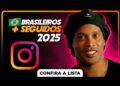 OS BRASILEIROS MAIS SEGUIDOS DO INSTAGRAM 2025 – TOP 10 BRASIL