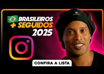 OS BRASILEIROS MAIS SEGUIDOS DO INSTAGRAM 2025 – TOP 10 BRASIL