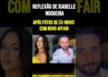 Reflexão de Isabelle Nogueira após fotos de ex noivo com novo affair