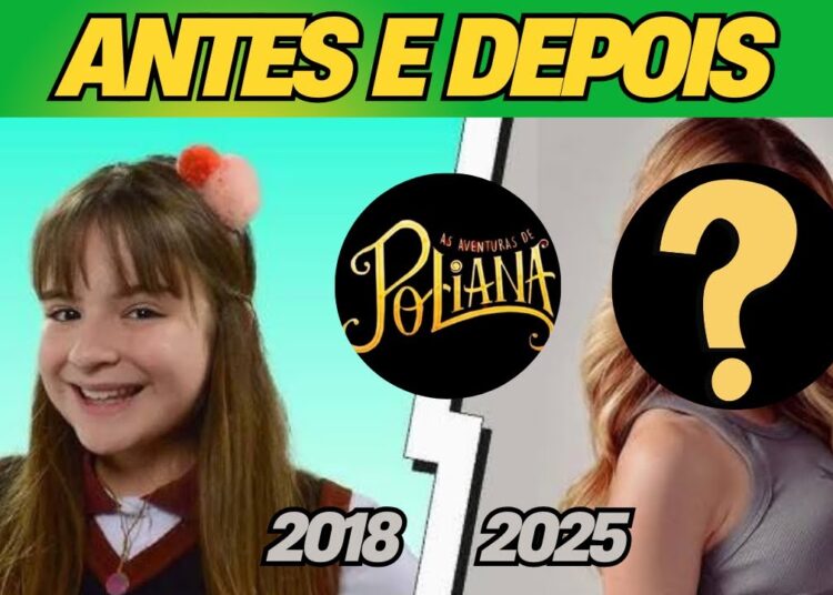 ✅ANTES E DEPOIS DOS FAMOSOS DE[ AS AVENTURAS DE POLIANA]😱
