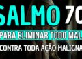 SALMO 70: ORAÇÃO FORTÍSSIMA PARA VENCER INVEJAS, AMARRAÇÕES, FOFOCAS E INIMIGOS