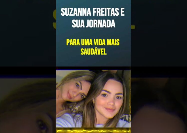 Suzanna Freitas e sua Jornada para uma Vida Mais Saudável