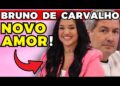 BRUNO de CARVALHO: NOVO AMOR! | Fama Show