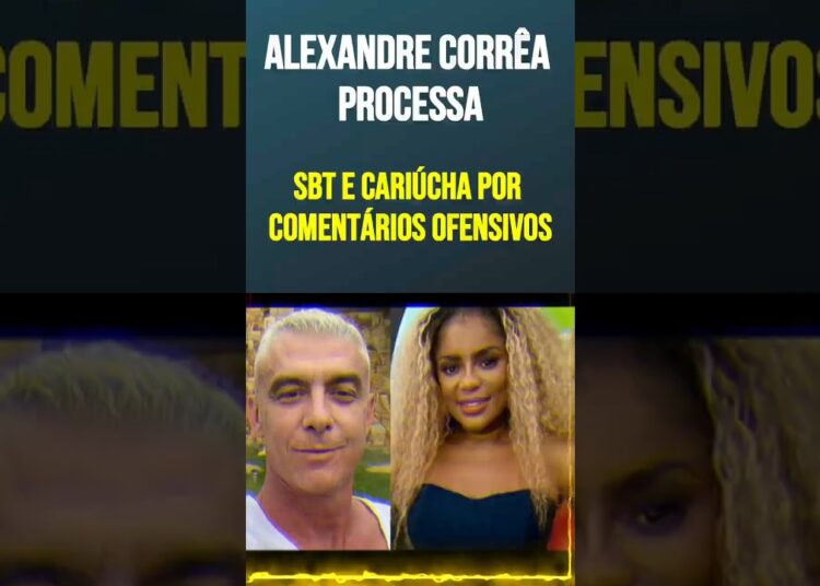 Alexandre Corrêa Processa SBT e Cariúcha por Comentários Ofensivos