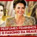 Perfumes Femininos e Sua Ligação com a Realeza