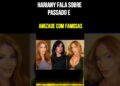 Hariany fala sobre passado e amizade com famosas