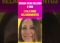 Susana Vieira Celebra a Vida e Fala Sobre Relacionamentos