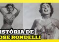Rose Rondelli: A vida e a carreira de uma estrela do cinema brasileiro