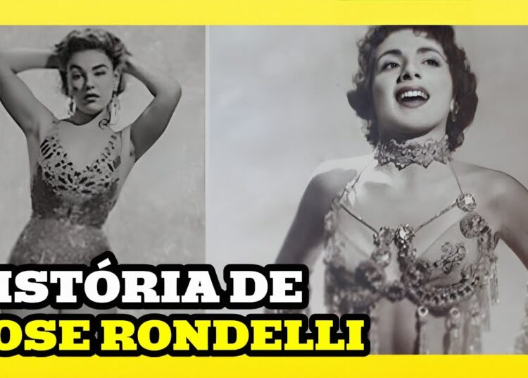 Rose Rondelli: A vida e a carreira de uma estrela do cinema brasileiro