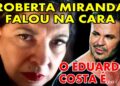 VOCÊ VIU ISSO? ROBERTA MIRANDA diz a VERDADE na CARA de EDUARDO COSTA