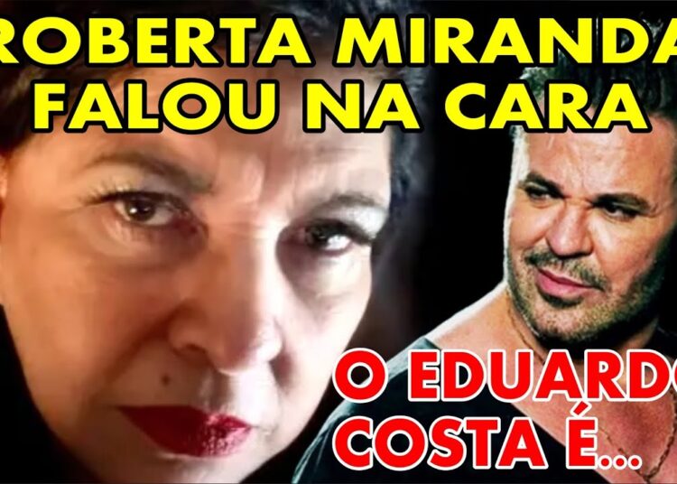 VOCÊ VIU ISSO? ROBERTA MIRANDA diz a VERDADE na CARA de EDUARDO COSTA