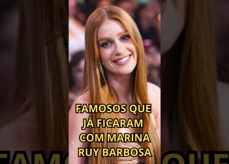 FAMOSOS QUE JÁ FICARAM COM MARINA RUY BARBOSA #noticiasfamosos #noticiafamosos #fofoca #famosos#news