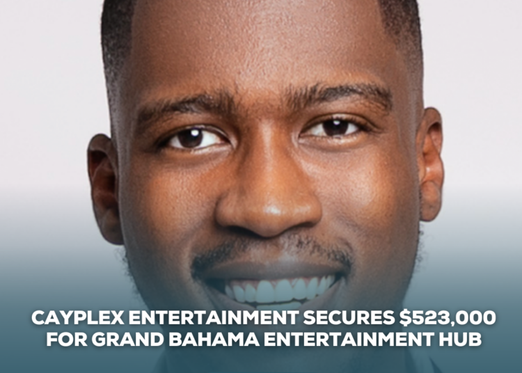 Cayplex Entertainment garante US $ 523.000 para o Grand Bahama Entertainment Hub - notícias de testemunhas oculares