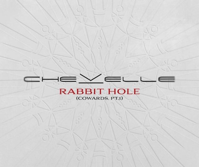 Chevelle retorna com a primeira nova música em quatro anos, 'Rabbit Hole (Covards, Pt. 1)'