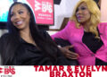 Tamar e Evelyn Braxton no novo show de culinária, namoro e nova música