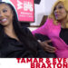 Tamar e Evelyn Braxton no novo show de culinária, namoro e nova música