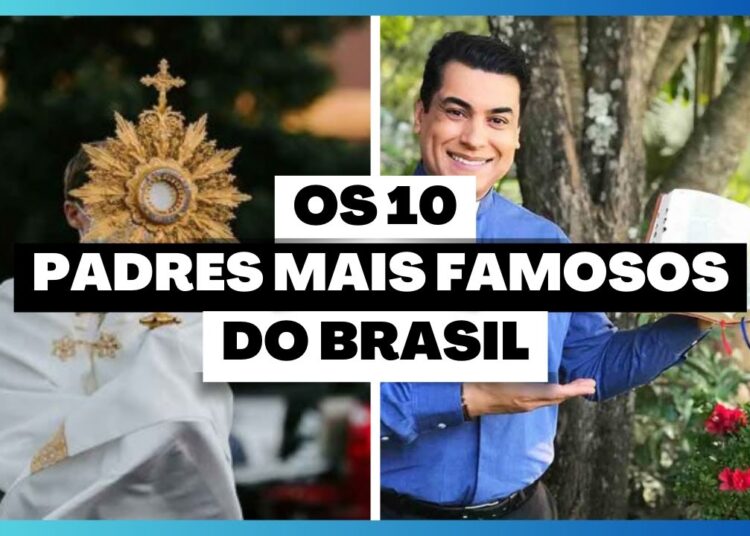 Os 10 Padres Mais Famosos Do Brasil