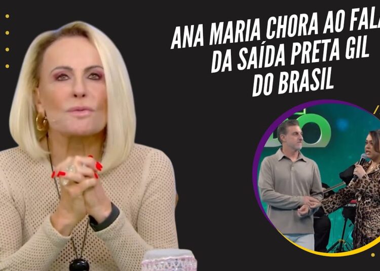 Ana Maria chora ao falar da saída Preta Gil do Brasil e faz convite