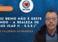 “Meu reino não é deste mundo – A realeza de Jesus (CAP II – E.S.E.)”, com Valzébio Guimarães