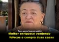 Mulher enriquece vendendo fofocas e compra duas casas