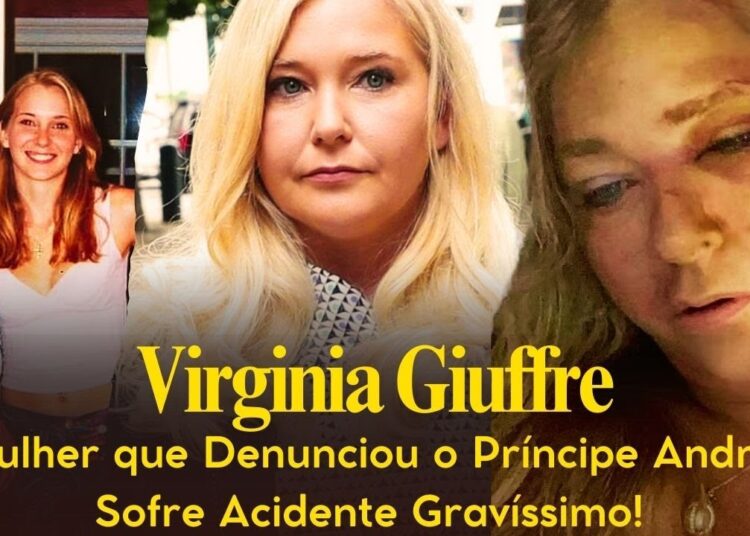 Virginia Giuffre sofre grave acidente, A mulher que abalou a realeza com o caso contra Andrew.