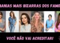 As Manias MAIS BIZARRAS dos Famosos que Marcaram a TV – Você Não Vai Acreditar!