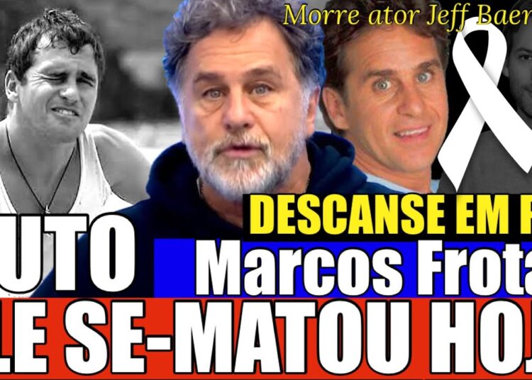 ATOR MARCOS FROTA AOS 68. SUlClD0U-SE APÓS FORTE DEPRESSÃ0 GRANDE E AMADO ATOR NOS DEIXA HOJE O Jeff