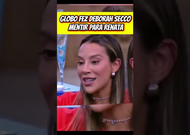 Globo fez Deborah Secco mentir para Renata #BBB25 #deborahsecco #fofocas #noticias #globo