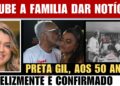 😢lNFELIZMENTE CANTORA PRETA GIL AOS 50 ANOS, COUBE À FAMILIA DAR NOTÍCIA AO BRASIL.