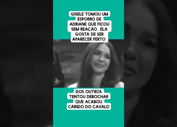 Gisele tomou espirro de Adriane #noticias #ultimasnoticia #fofoca